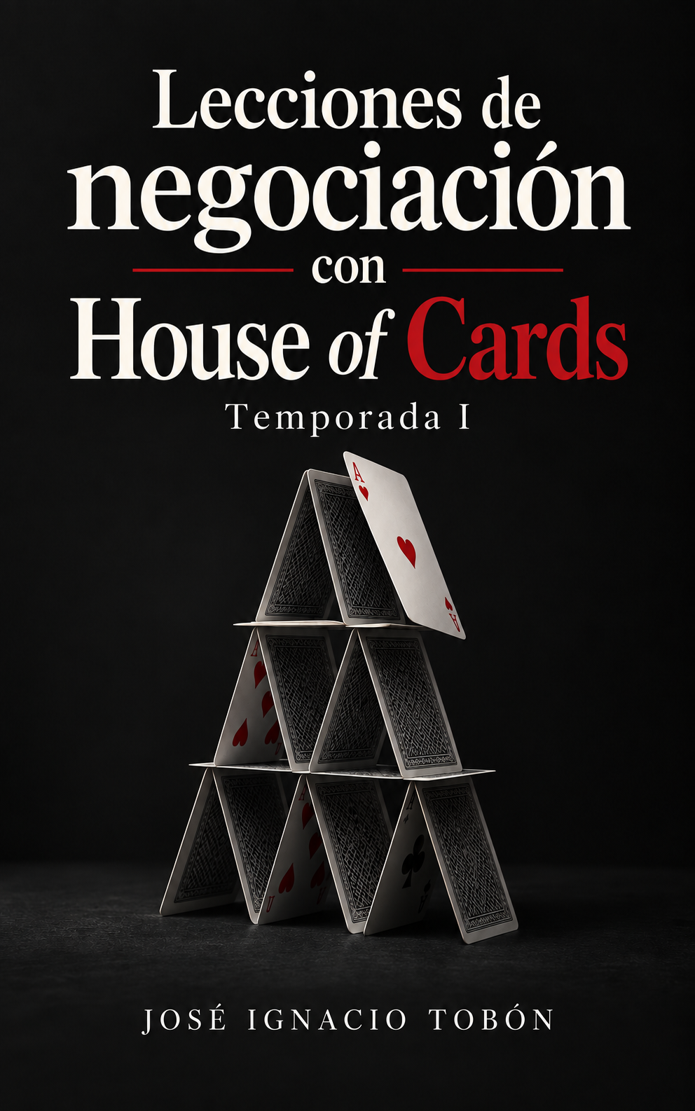 Lecciones de negociación con House of Cards — libro de José Ignacio Tobón