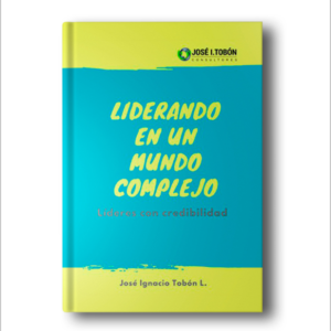 Liderando en un mundo complejo - José I. Tobón